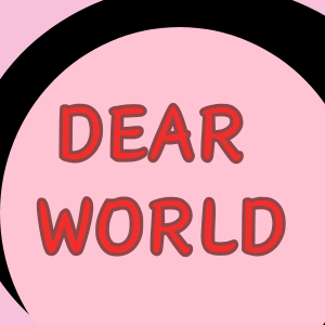 Dear World (Revised)