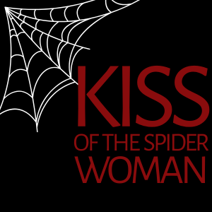 Kiss of the Spider Woman (COMING 2027!)